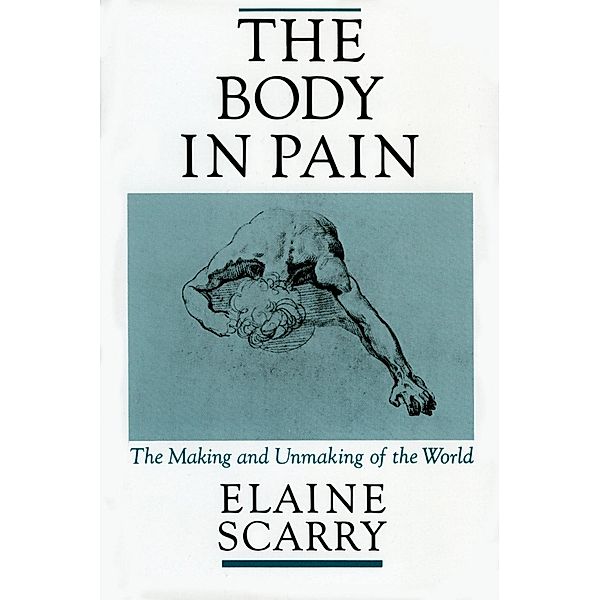 The Body in Pain, Elaine Scarry