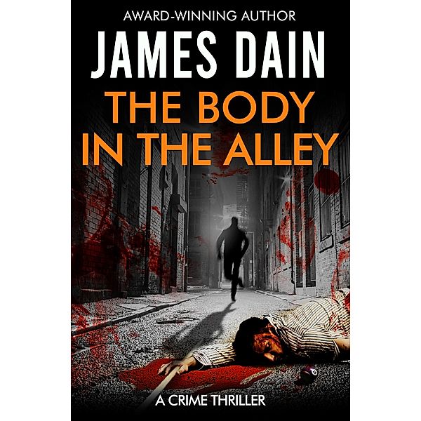 The Body in the Alley (The Hard Knocks Series: Suspense Novels for Men) / The Hard Knocks Series: Suspense Novels for Men, James Dain