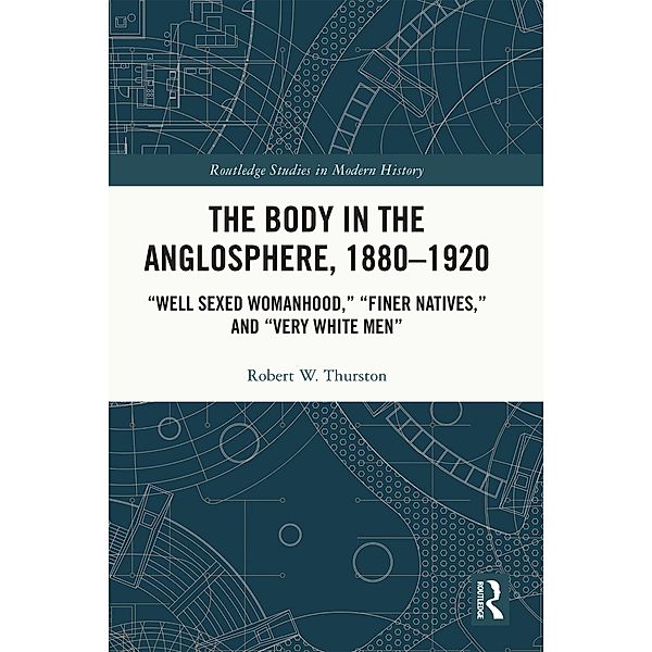 The Body in the Anglosphere, 1880-1920, Robert W. Thurston