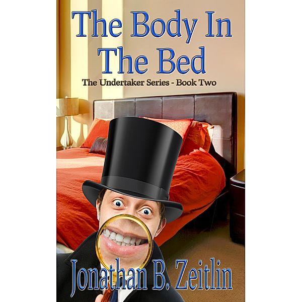 The Body in the Bed (The Undertaker Series) / The Undertaker Series, Jonathan Zeitlin