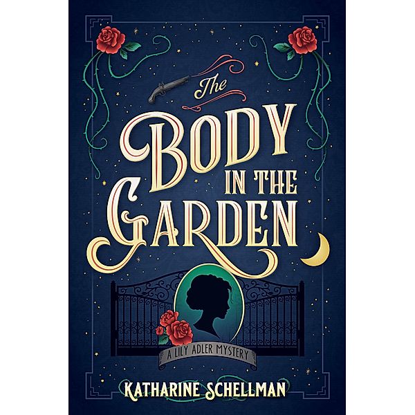 The Body in the Garden / LILY ADLER MYSTERY, A Bd.1, Katharine Schellman