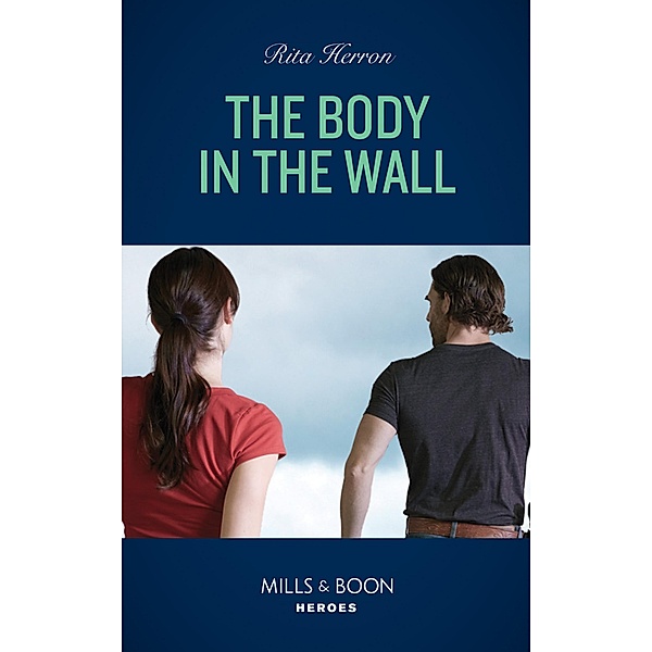 The Body In The Wall (Mills & Boon Heroes) (A Badge of Courage Novel, Book 2) / Heroes, Rita Herron