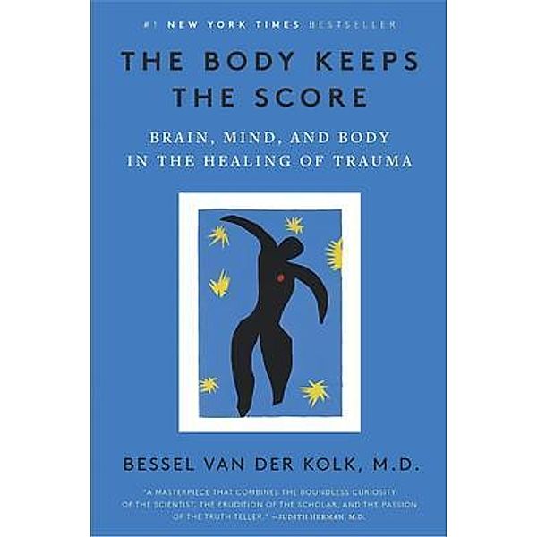 The Body Keeps the Score / Memories of Ages Press, Bessel van der Kolk