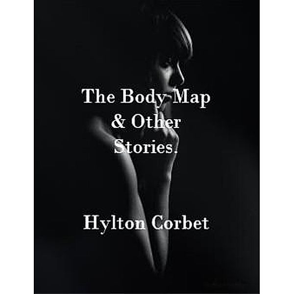 The Body Map & Other Stories, Hylton Corbet