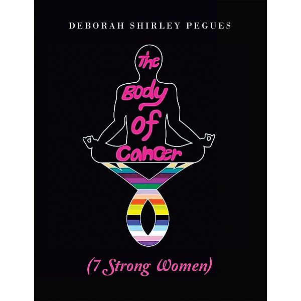The Body of Cancer, Deborah Shirley Pegues