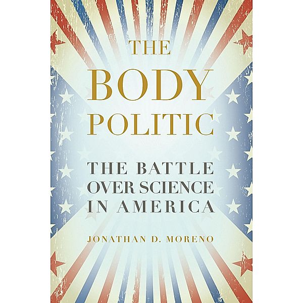 The Body Politic, Jonathan D. Moreno