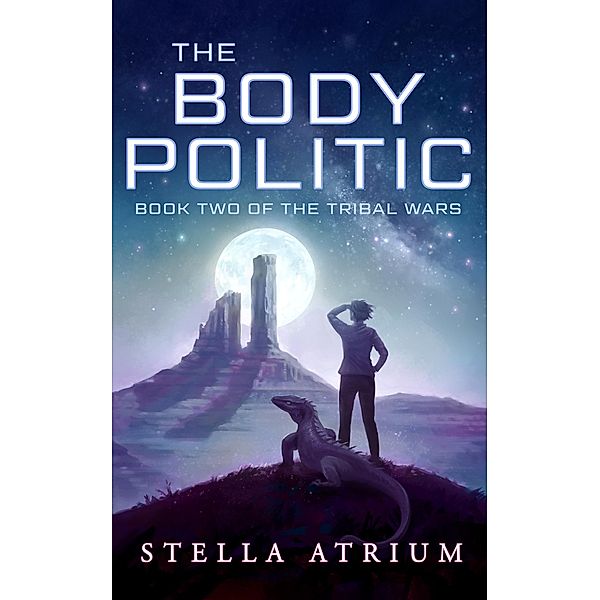The Body Politic (The Tribal Wars, #2) / The Tribal Wars, Stella Atrium