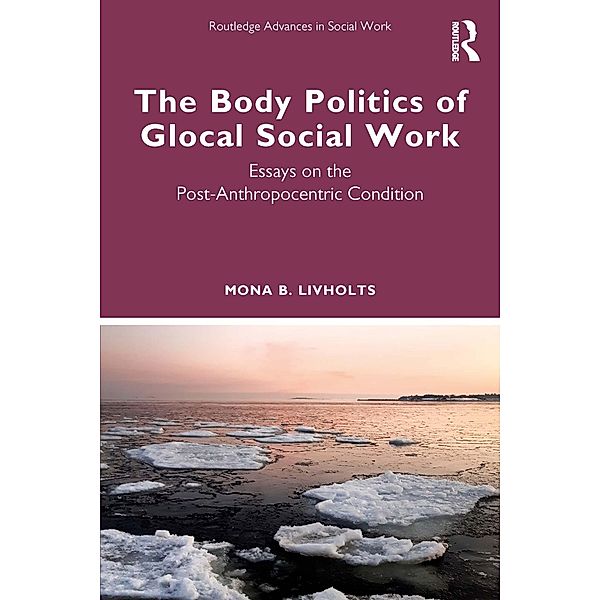 The Body Politics of Glocal Social Work, Mona B. Livholts