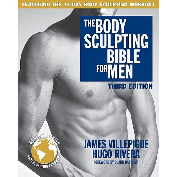 The Body Sculpting Bible for Men, Third Edition / Body Sculpting Bible Bd.18, James Villepigue, Hugo Rivera