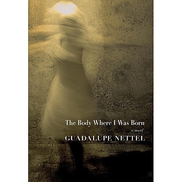 The Body Where I was Born, Guadalupe Nettel