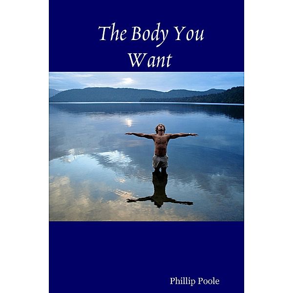 The Body You Want, Phillip Poole