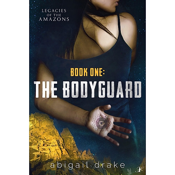 The Bodyguard (Legacies of the Amazons, #1) / Legacies of the Amazons, Abigail Drake