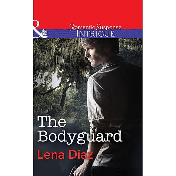 The Bodyguard (Mills & Boon Intrigue) / Mills & Boon Intrigue, Lena Diaz