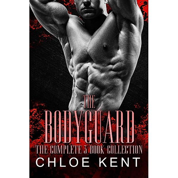 The Bodyguard: The Complete 3 Book Collection, Chloe Kent