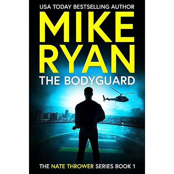 The Bodyguard (The Nate Thrower Series, #1) / The Nate Thrower Series, Mike Ryan