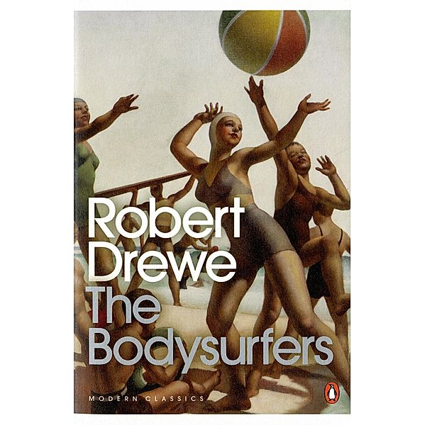The Bodysurfers / Penguin Modern Classics, Robert Drewe