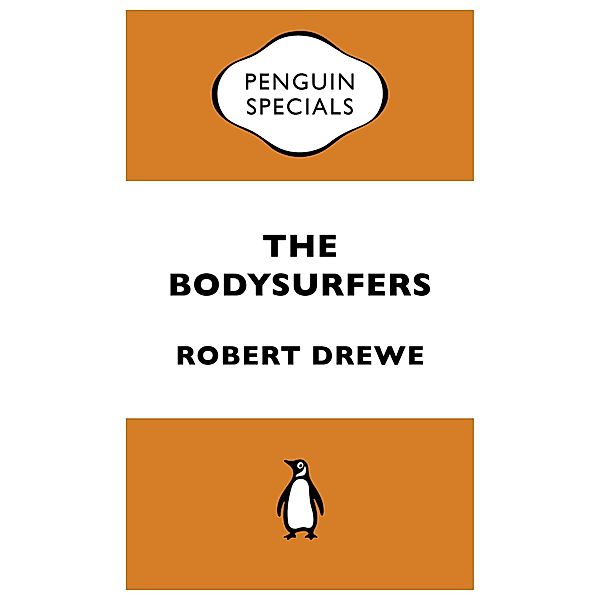 The Bodysurfers: Penguin Special, Robert Drewe