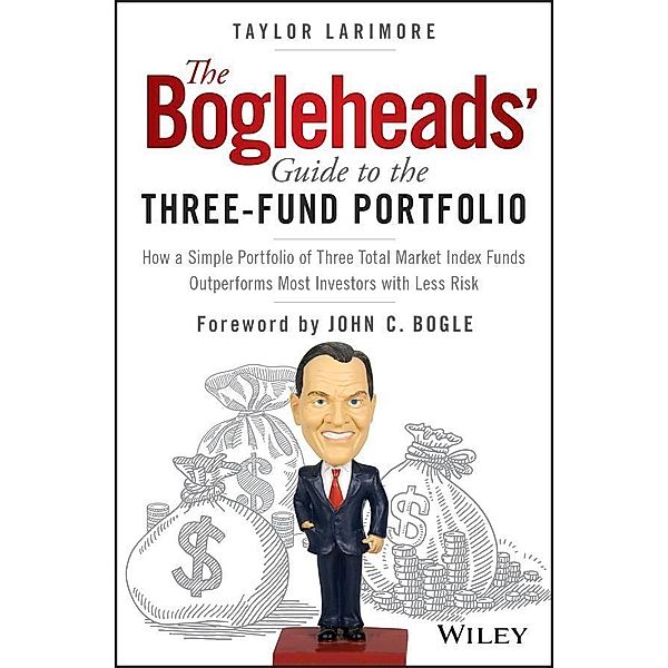 The Bogleheads' Guide to the Three-Fund Portfolio, Taylor Larimore