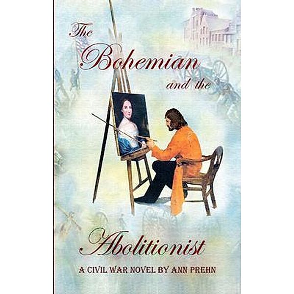 The Bohemian and the Abolitionist / Ann Prehn, Ann Prehn