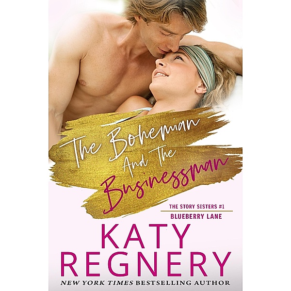 The Bohemian and the Businessman (The Story Sisters, #1) / The Story Sisters, Katy Regnery
