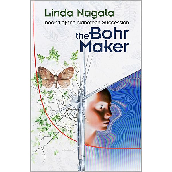 The Bohr Maker (The Nanotech Succession, #1) / The Nanotech Succession, Linda Nagata