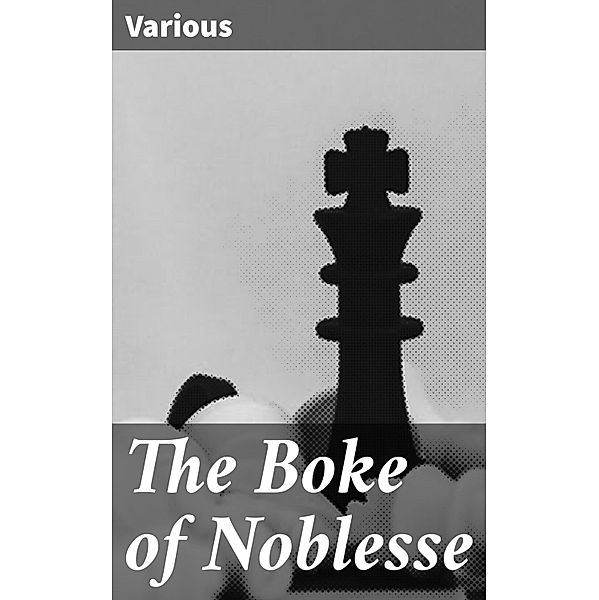 The Boke of Noblesse, Various