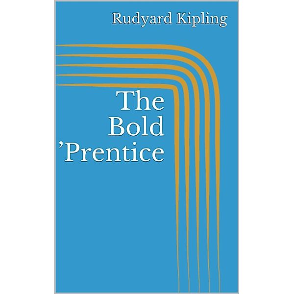 The Bold 'Prentice, Rudyard Kipling
