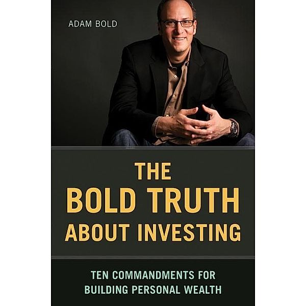 The Bold Truth about Investing, Adam Bold