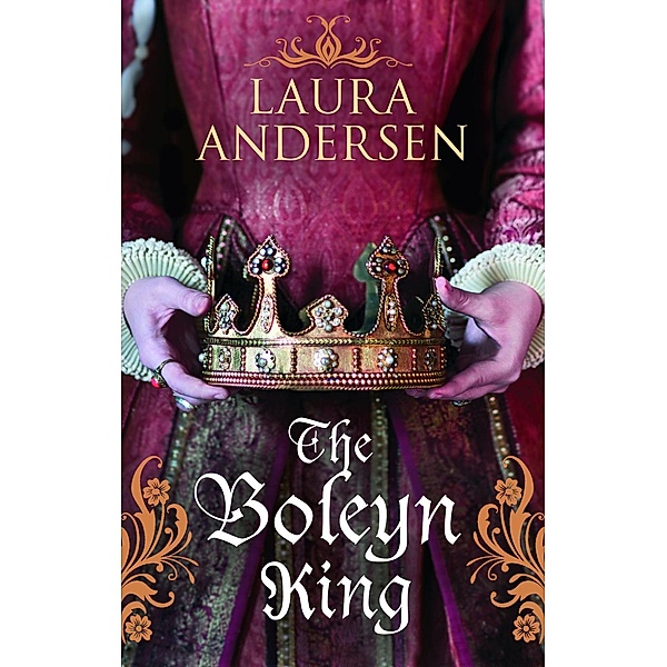 The Boleyn King / Anne Boleyn Trilogy Bd.1, Laura Andersen
