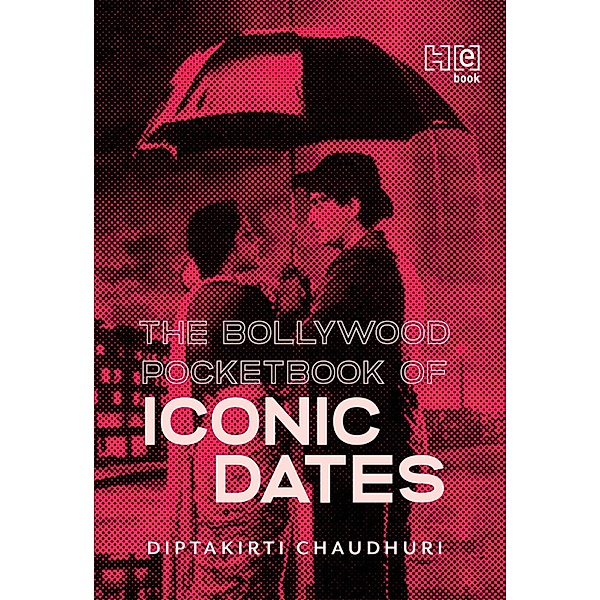 The Bollywood Pocketbook of Iconic Dates, Diptakirti Chaudhuri