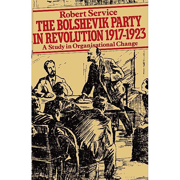 The Bolshevik Party in Revolution, Robert Service