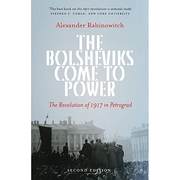 The Bolsheviks Come to Power - New Edition, Alexander Rabinowitch
