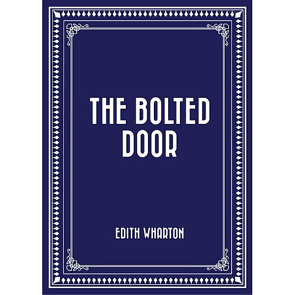 The Bolted Door, Edith Wharton