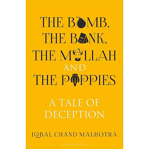 The Bomb, The Bank, The Mullah and The Poppies / Bloomsbury India, Iqbal Chand Malhotra