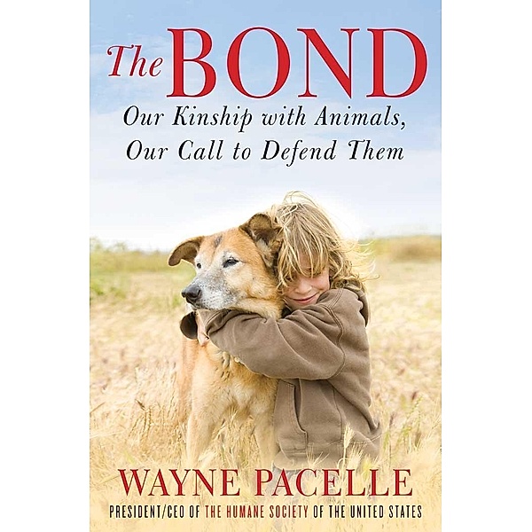 The Bond: An Excerpt with Fifty Ways to Help Animals / Promo e-Books, Wayne Pacelle