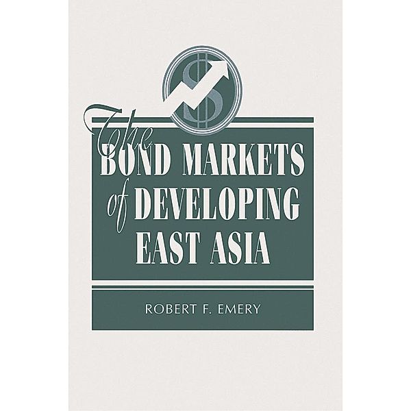 The Bond Markets Of Developing East Asia, Robert F Emery