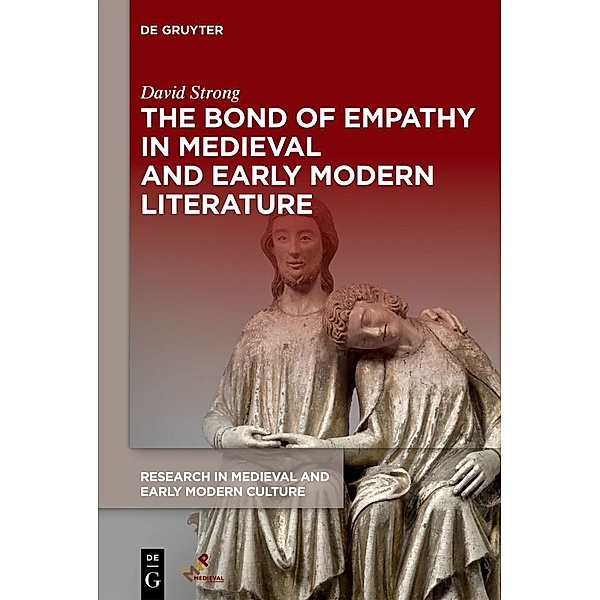 The Bond of Empathy in Medieval and Early Modern Literature, David Strong