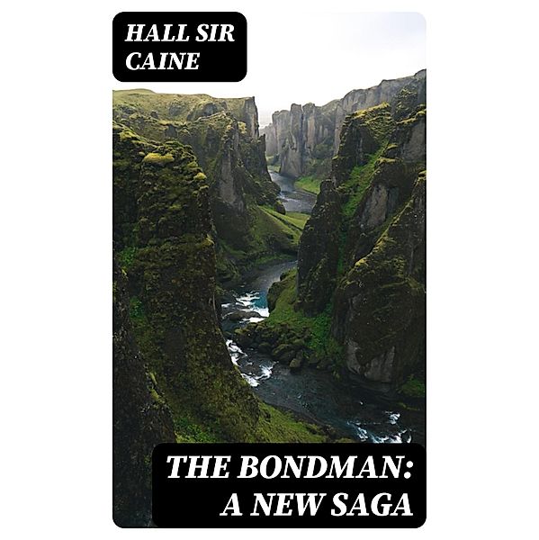 The Bondman: A New Saga, Hall Caine