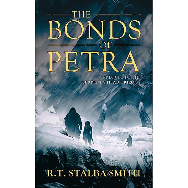 The Bonds of Petra (The Serpent's Head, #0.5) / The Serpent's Head, Rhys Stalba-Smith, R. T. Stalba-Smith