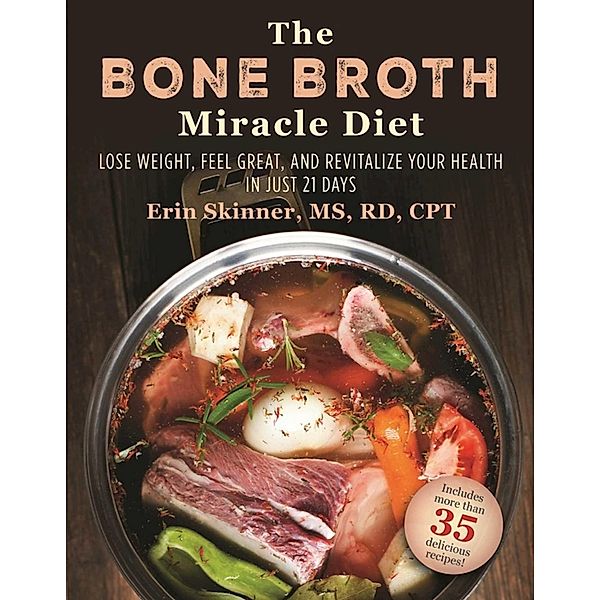 The Bone Broth Miracle Diet, Erin Skinner