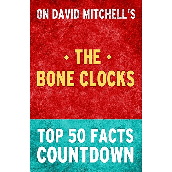 The Bone Clocks - Top 50 Facts Countdown, Top Facts