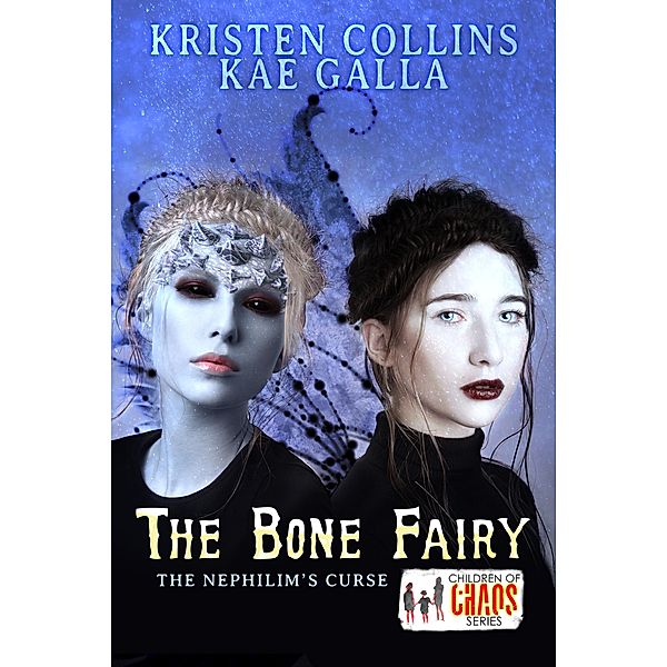 The Bone Fairy: The Nephilim's Curse (Children of Chaos) / Children of Chaos, Kristen Collins, Kae Galla