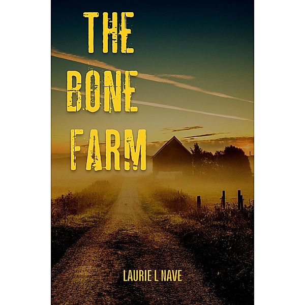The Bone Farm (Celia Brockwell Suspense Series, #3) / Celia Brockwell Suspense Series, Laurie Nave