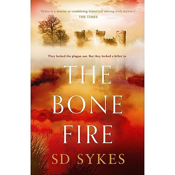 The Bone Fire / The Oswald de Lacy Medieval Murders Bd.4, S D Sykes