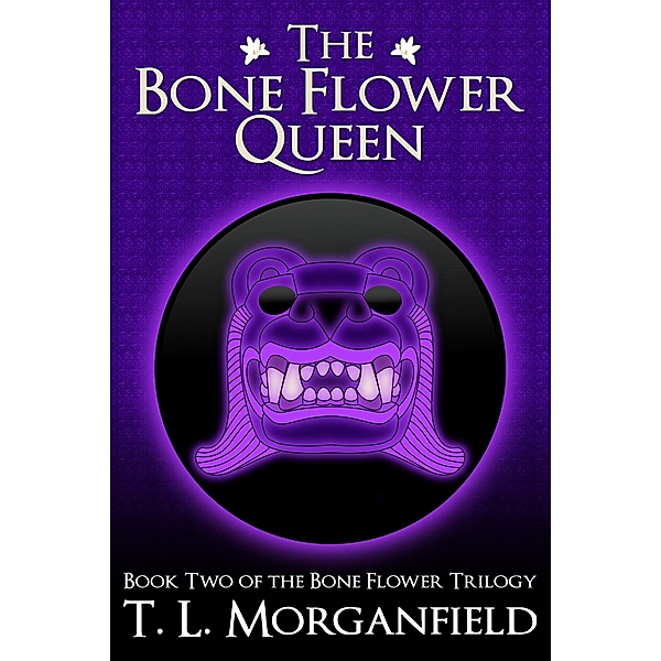 The Bone Flower Queen (The Bone Flower Trilogy, #2), Tl Morganfield