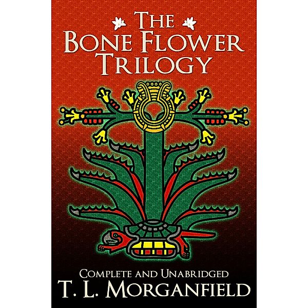 The Bone Flower Trilogy / The Bone Flower Trilogy, Tl Morganfield