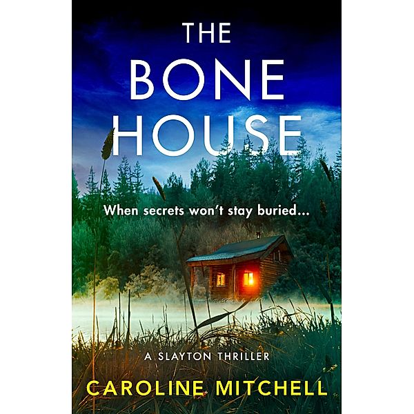 The Bone House / A Slayton Thriller Bd.3, Caroline Mitchell