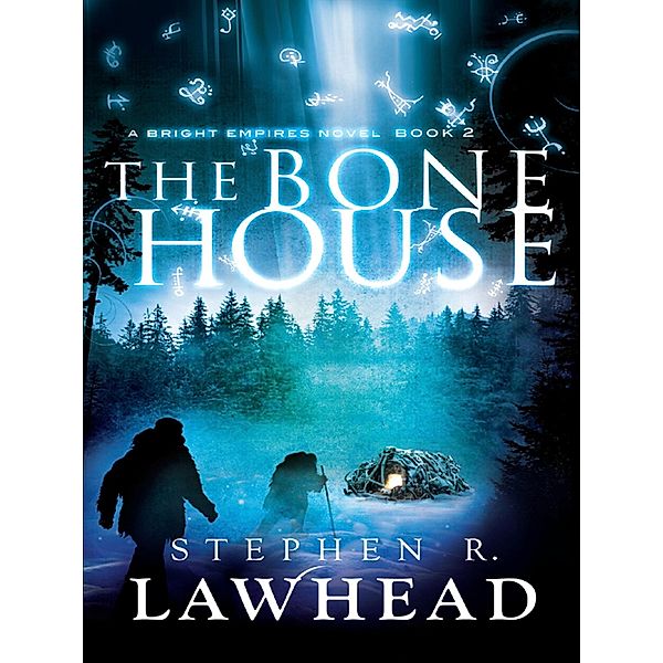 The Bone House / Bright Empires, Stephen R Lawhead