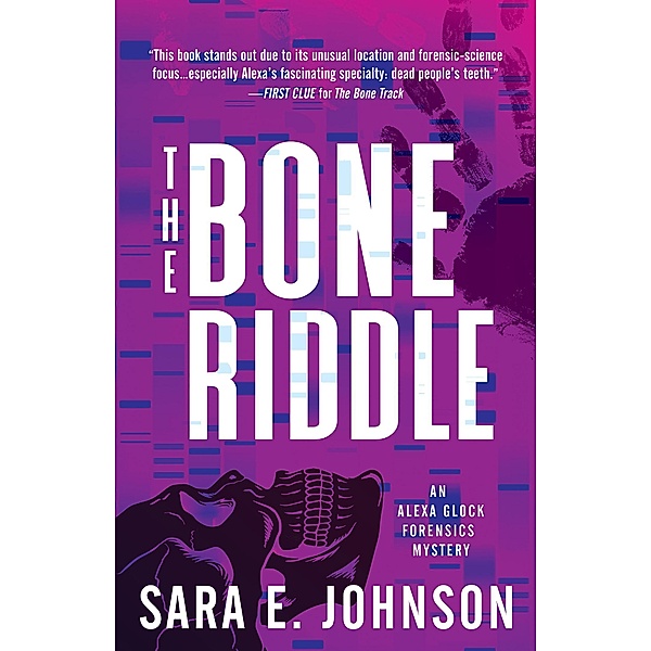 The Bone Riddle / Alexa Glock Forensics Mysteries Bd.4, Sara E. Johnson
