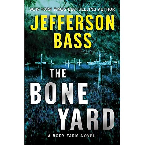 The Bone Yard / Body Farm Novel Bd.6, Jefferson Bass